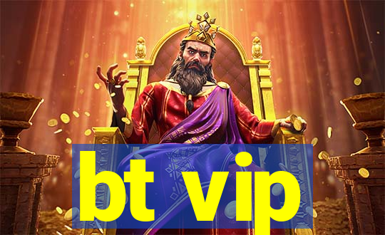 bt vip